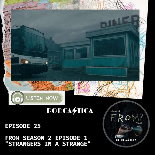 25: "Strangers in a Strange Land" (S2E1) - podcast episode cover