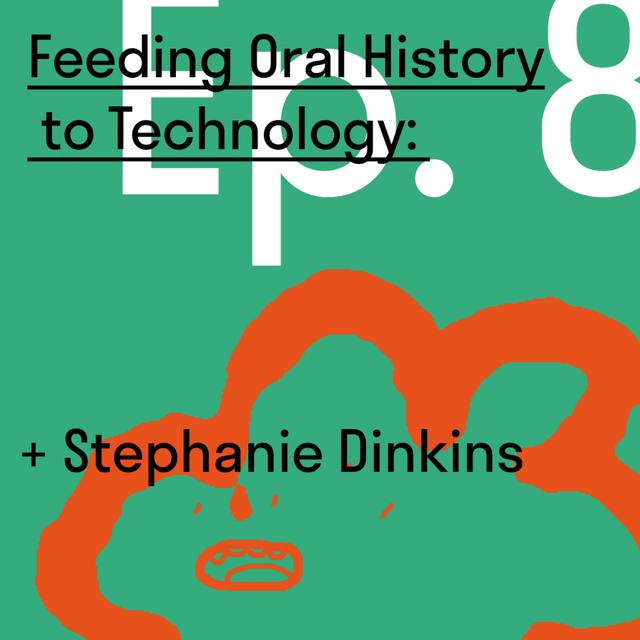 Feeding Oral History to Technology - podcast episode cover