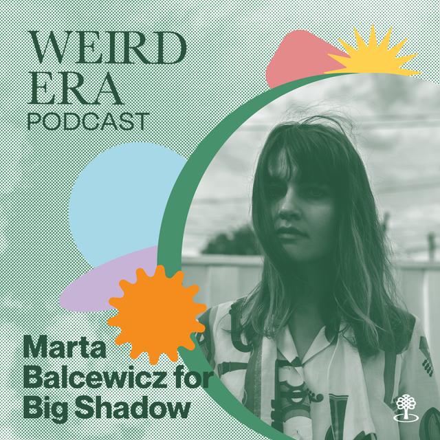 Episode 55: Weird Era feat. Marta Balcewicz - podcast episode cover