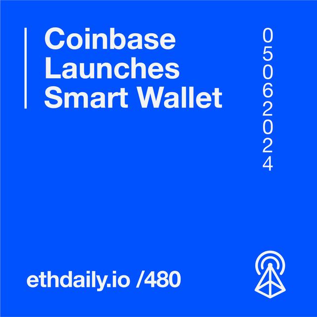 Coinbase Launches Smart Wallet - podcast episode cover