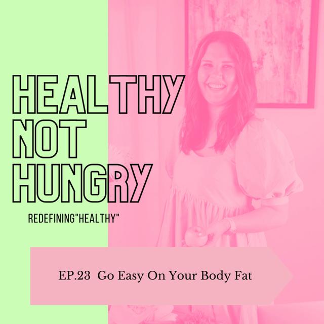 Ep 23: Go Easy On Your Body Fat - podcast episode cover