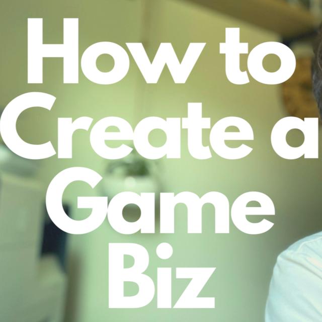 How To Create A Game Business - podcast episode cover