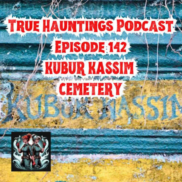 Case 142: Kubur Kassim - Haunted Cemetery - podcast episode cover
