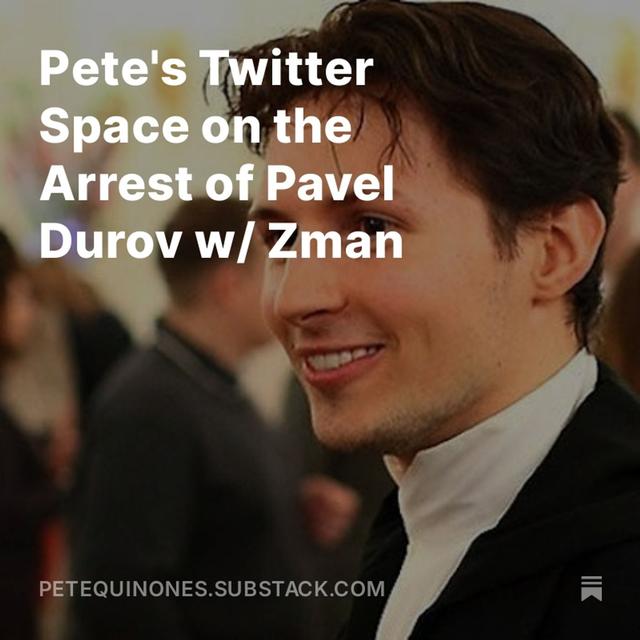 Pete's Twitter Space on the Arrest of Pavel Durov w/ Zman - podcast episode cover