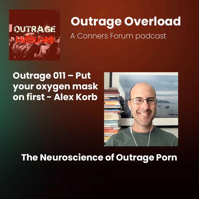 11. The neuroscience of outrage porn - Alex Korb - Part Two - podcast episode cover