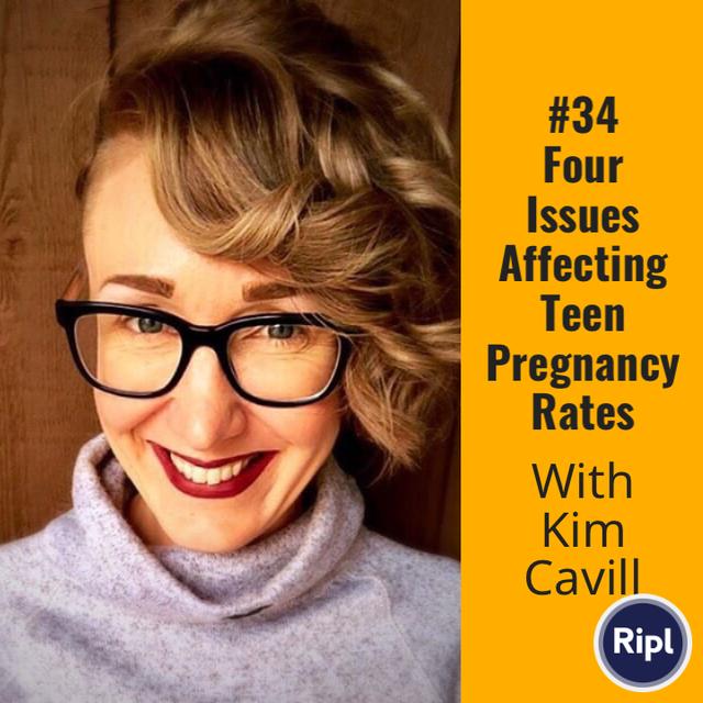 034 Four Issues Affecting Teen Pregnancy Rates with Kim Cavill - podcast episode cover