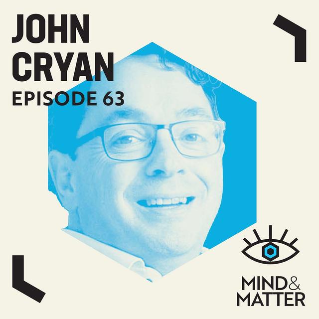 Microbiome-Gut-Brain Axis in Health & Disease | John Cryan | 63 - podcast episode cover