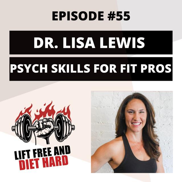 EP 55 Dr. Lisa Lewis: Psych Skills For Fit Pros - podcast episode cover