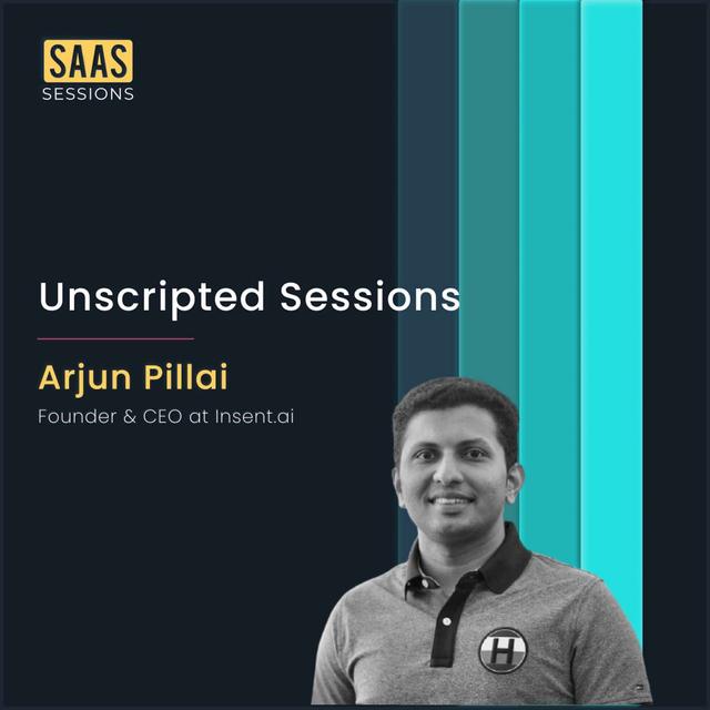 S3E13 - Unscripted Sessions ft. Arjun Pillai, Founder & CEO of Insent.ai - podcast episode cover