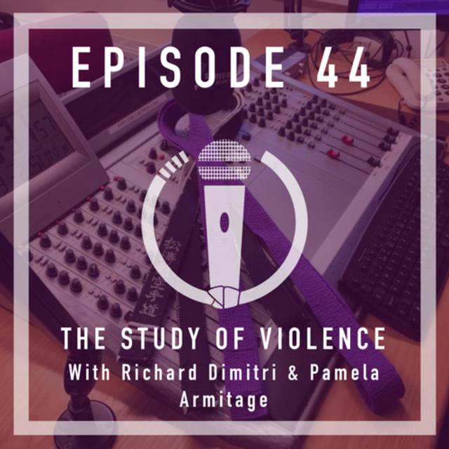 Episode 44 - The study of violence with Richard Dimitri & Pamela Armitage - podcast episode cover