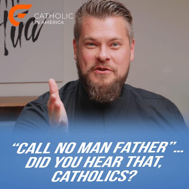“Call No Man Father”… Did You Hear That, Catholics? // Catholic in America - podcast episode cover