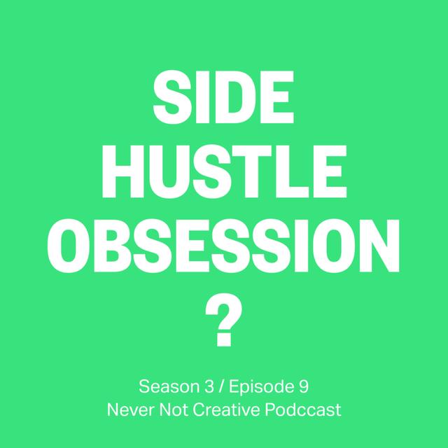 S3 Ep9 Side hustle obsession - podcast episode cover