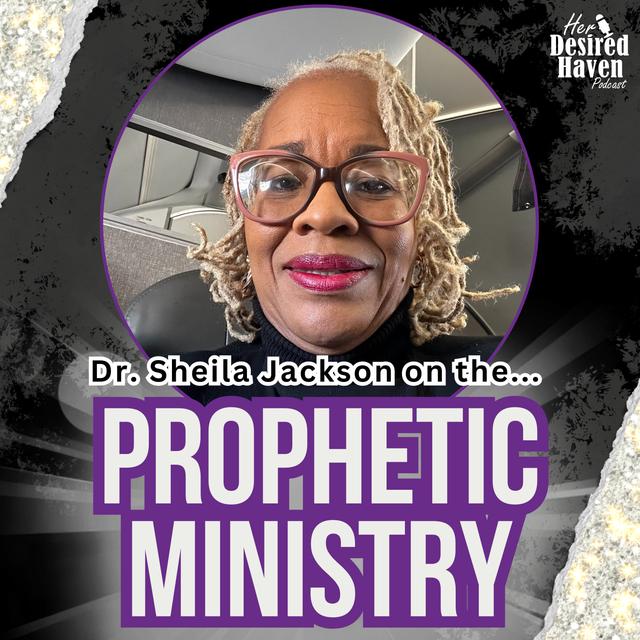 "The Truth About the Prophetic Ministry and FALSE PROPHETS!" - Ep. 76 | Her Desired Haven Podcast - podcast episode cover