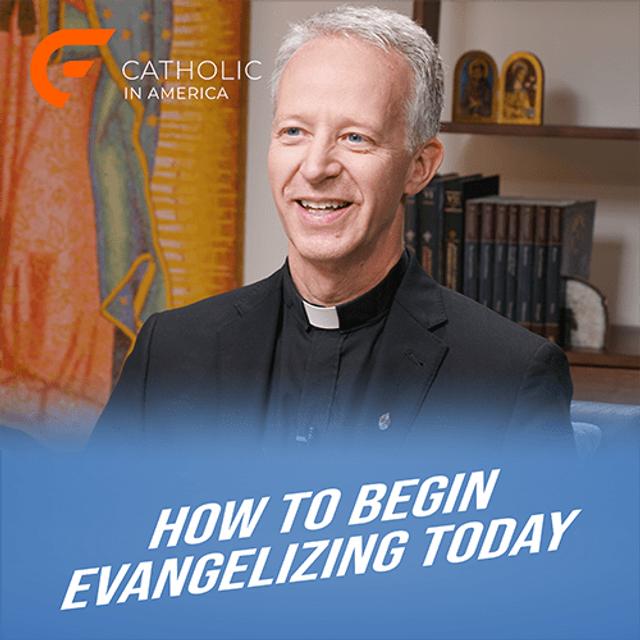How To Begin Evangelizing Today // Catholic in America - podcast episode cover
