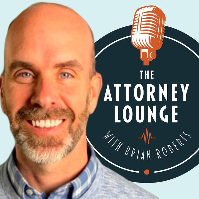 Brian Roberts’ Attorney Lounge - podcast episode cover