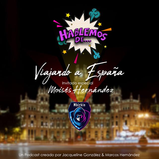 T1 E12 Hablemos de... Viajando a España (Invitado especial Moisés Hernández) - podcast episode cover