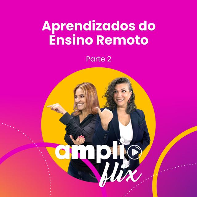 AMPLIFLIX 146 - Aprendizados do Ensino Remoto (parte 2) - podcast episode cover