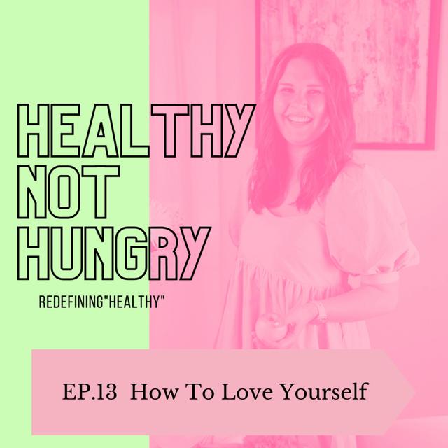 Ep 13: How To Love Yourself - podcast episode cover