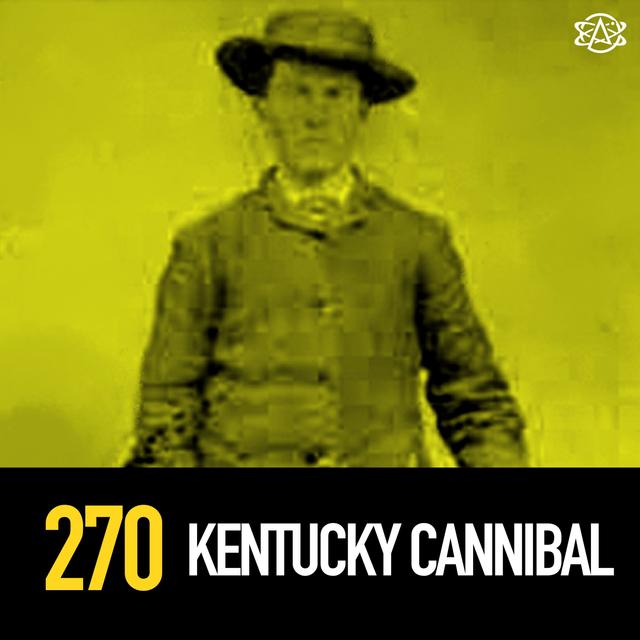 270: Boone Helm the Kentucky Cannibal: One the Wild West's Wildest Outlaws - podcast episode cover