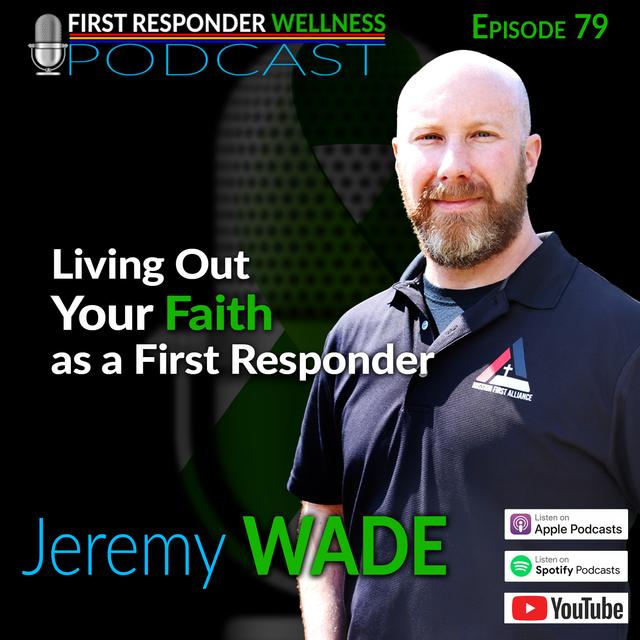 79 - Living out Your Faith as a First Responder - with Jeremy Wade - podcast episode cover