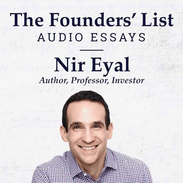 The Founders' List: Nir Eyal (Author, Professor, & Investor) on "Hooks: An Intro on How to Manufacture Desire" - podcast episode cover