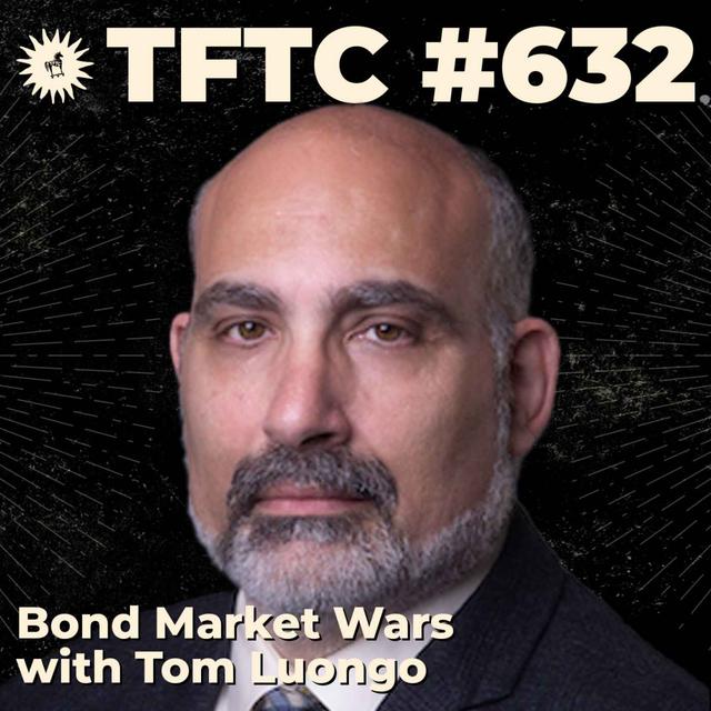 #632: Bond Market Wars with Tom Luongo - podcast episode cover