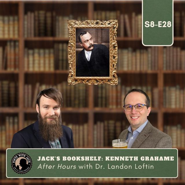 S8E28 – AH – "Jack's Bookshelf – Kenneth Grahame", After Hours with Dr. Landon Loftin - podcast episode cover
