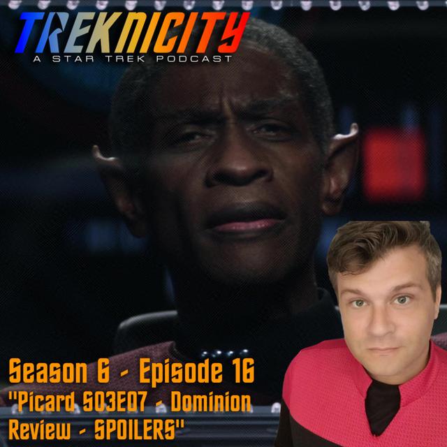 Treknicity - Season 06 - Episode 16 - "Picard S03E07 - Dominion - Review - SPOILERS" - podcast episode cover