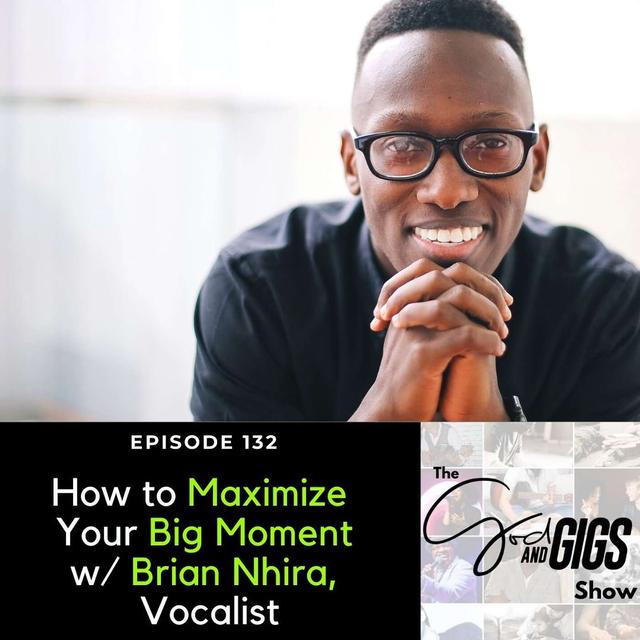 How to Maximize Your Big Moment w/ Brian Nhira, Vocalist - podcast episode cover
