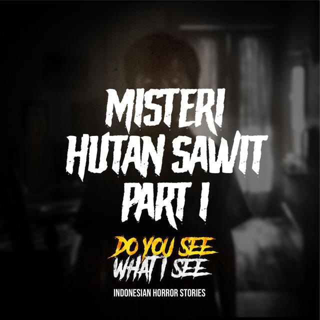 Misteri Hutan Sawit Part 1 | #1364 - podcast episode cover