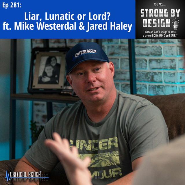 Ep 281 Liar, Lunatic or Lord? ft. Mike Westerdal & Jared Haley - podcast episode cover