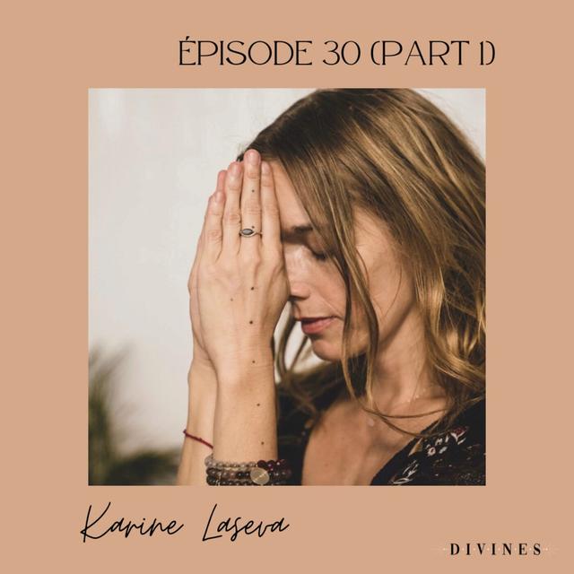 EP#30 (Part 1) - Karine LASEVA, la naissance entre science et sacré - podcast episode cover
