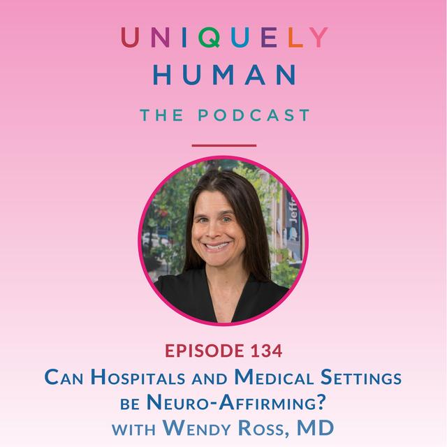 Can Hospitals and Medical Settings be Neuro-Affirming? - With Wendy Ross, MD - podcast episode cover