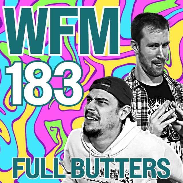 Full Butters | WFM 183 - podcast episode cover