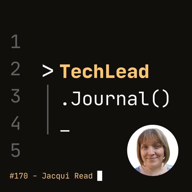 #170 - Essential Communication Patterns for Developers and Technical Leaders - Jacqui Read - podcast episode cover