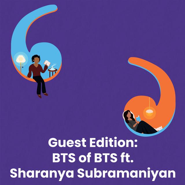 Guest Edition: BTS of BTS ft. Sharanya Subramaniyan - podcast episode cover