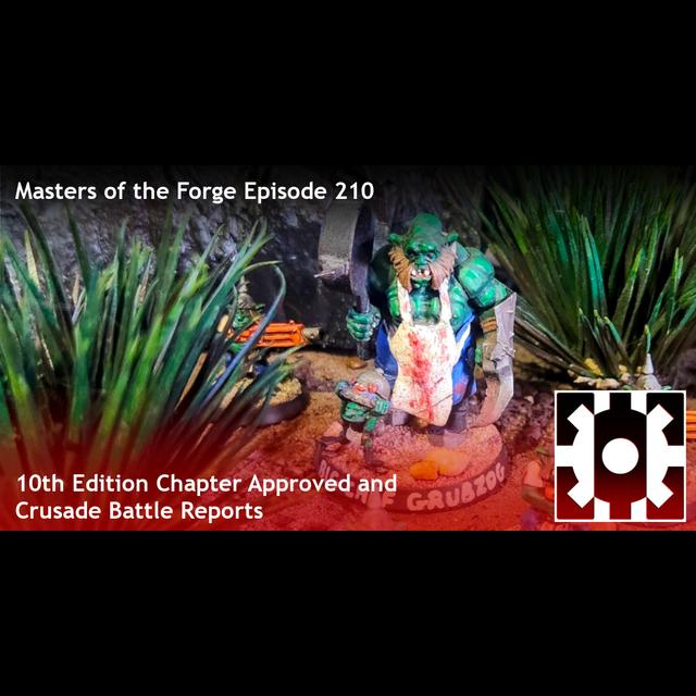 Episode 210 - 10th Edition Chapter Approved and Crusade Battle Reports - podcast episode cover