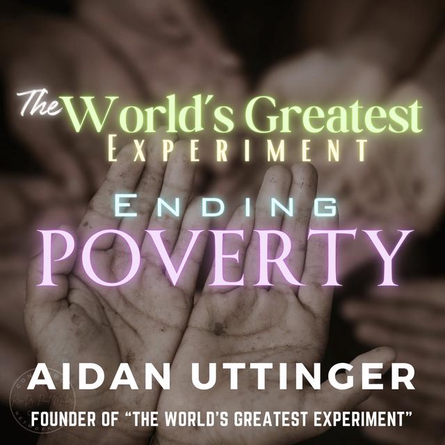 The World's Greatest Experiment: Ending Poverty - podcast episode cover