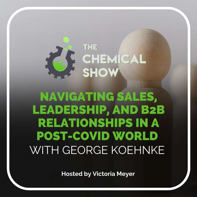 Navigating Sales, Leadership, & B2B Relationships in a Post-Covid World With George Koehnke - Ep. 142 - podcast episode cover