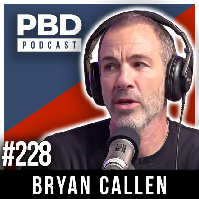 Bryan Callen | PBD Podcast | Ep. 228 - podcast episode cover
