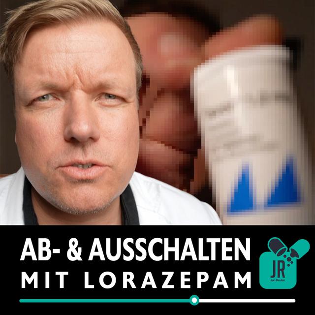 ABSCHALTEN oder AUSSCHALTEN mit Lorazepam (Tavor)? - podcast episode cover