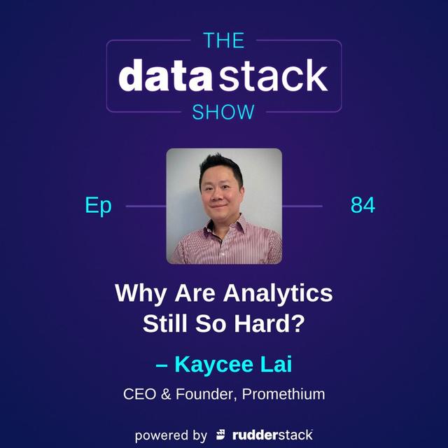 84: Why Are Analytics Still So Hard? With Kaycee Lai of Promethium - podcast episode cover