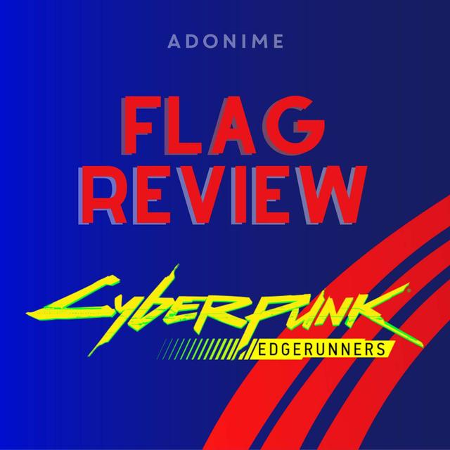 Flag Review: Cyberpunk: Edgerunners - podcast episode cover