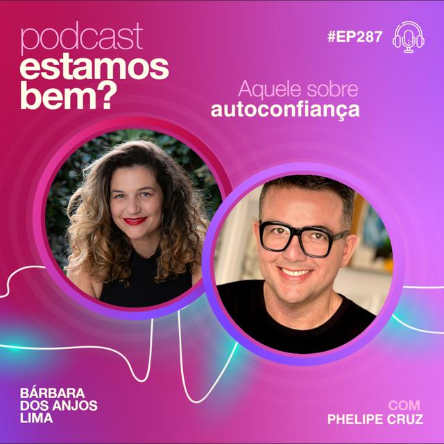 #287 - Aquele sobre autoconfiança (com Phelipe Cruz) - podcast episode cover