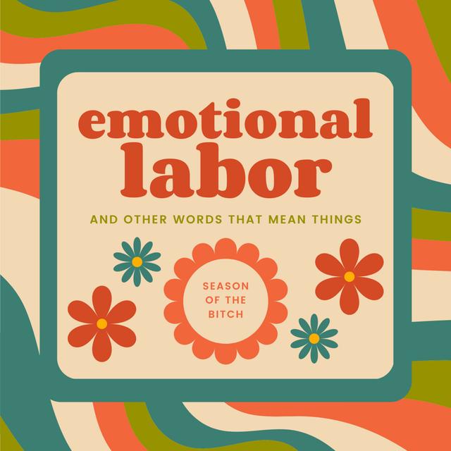 Episode 252: Emotional Labor And Other Words That Mean Things - podcast episode cover