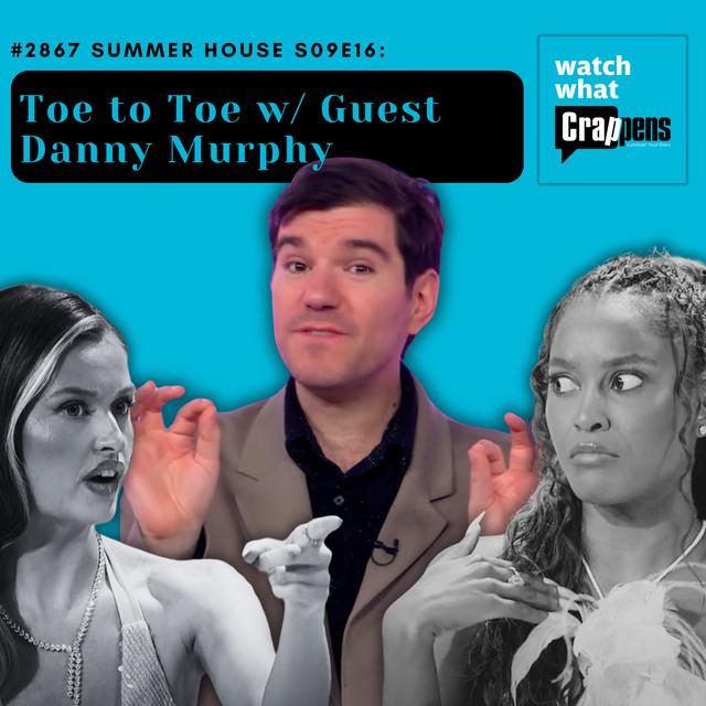#2867 Summer House S09E16: Toe to Toe w/ Guest Danny Murphy - podcast episode cover