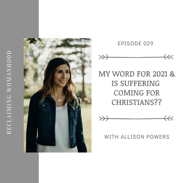 My Word for 2021 & Is Suffering coming for Christians?? | 029 - podcast episode cover