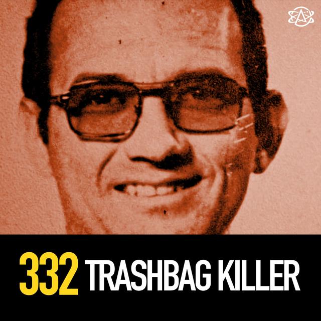 332 - Patrick Kearney: The Trash Bag Killer - podcast episode cover