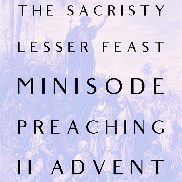 A Lesser Feast: Preaching II Advent - podcast episode cover