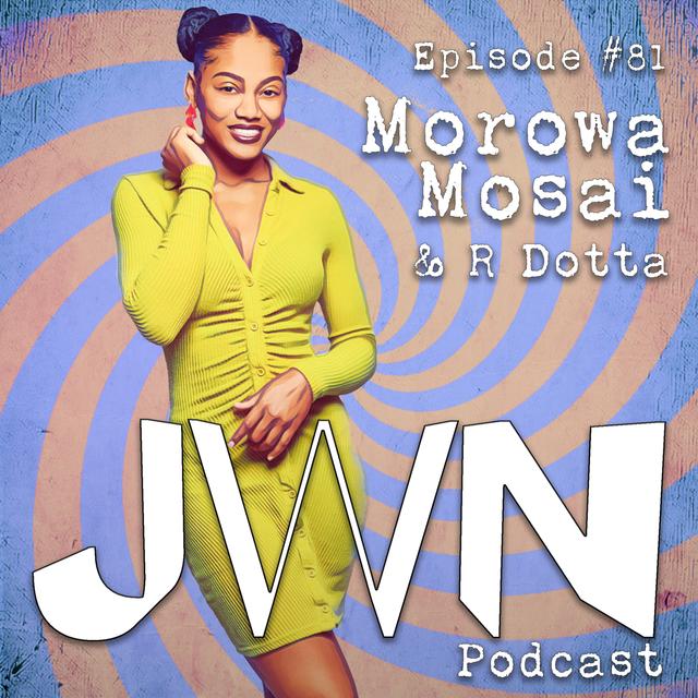 JWN #81: Morowa Mosai w/ R Dotta - podcast episode cover